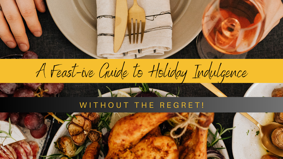 Deck the Halls (and Your Plate): A Feast-ive Guide to Holiday Indulgence Without the Regret!